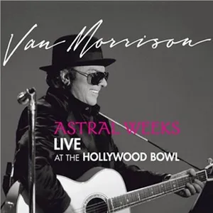 Astral weeks : live at the Hollywood bowl